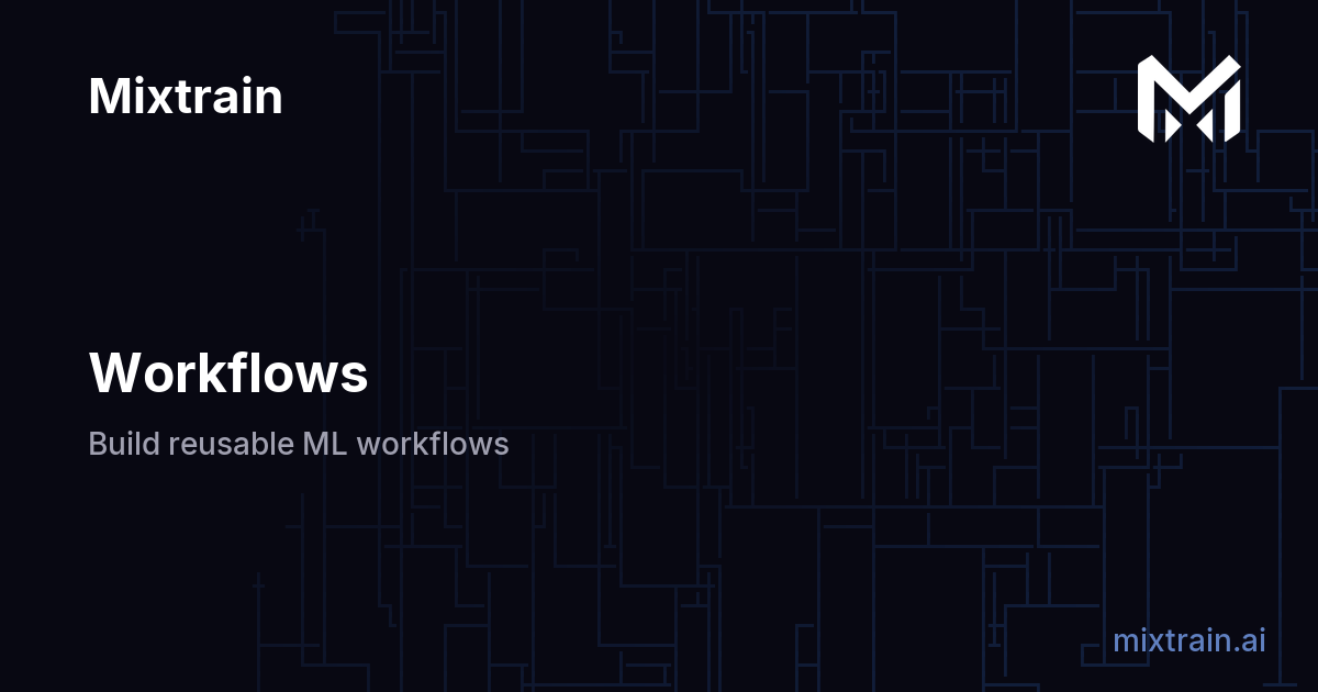 Workflows | Mixtrain Docs